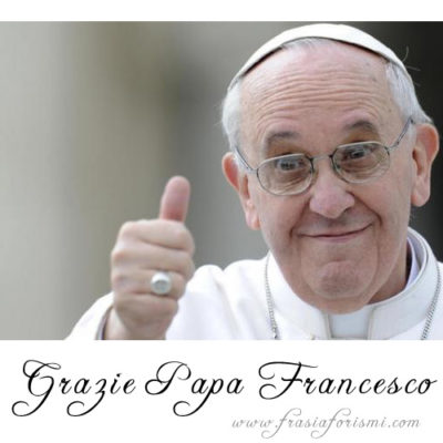 Grazie Papa Francesco